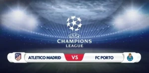 Atletico Madrid vs FC Porto Prediction & Match Preview