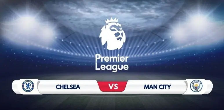 Chelsea vs Manchester City Prediction and Match Preview