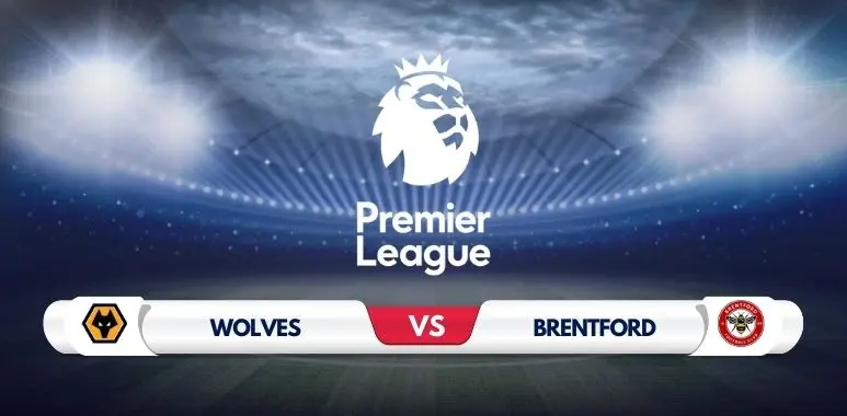 WOLVES VS BRENTFORD PREDICTION AND MATCH PREVIEW