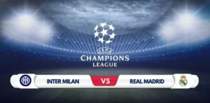 Inter Milan vs Real Madrid Prediction & Match Preview