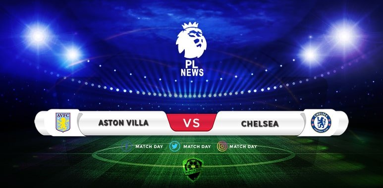 Aston Villa vs Chelsea Prediction and Match Preview