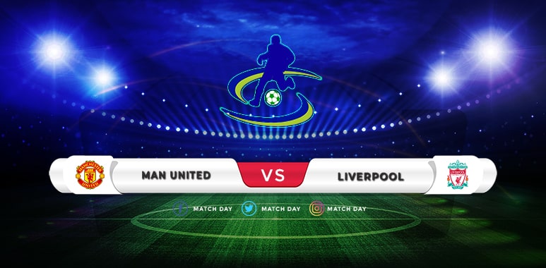 Manchester United vs Liverpool Prediction & Match Preview