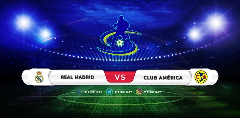 Real Madrid vs CF America Prediction & Match Preview
