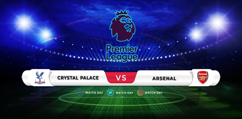 Crystal Palace vs Arsenal Prediction and Match Preview