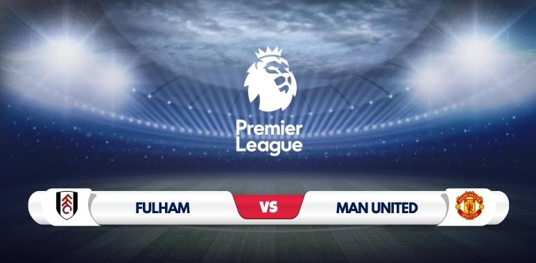 Fulham vs Manchester United Prediction & Match Preview