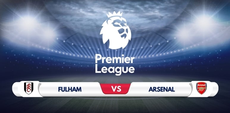 Fulham vs Arsenal Prediction & Match Preview