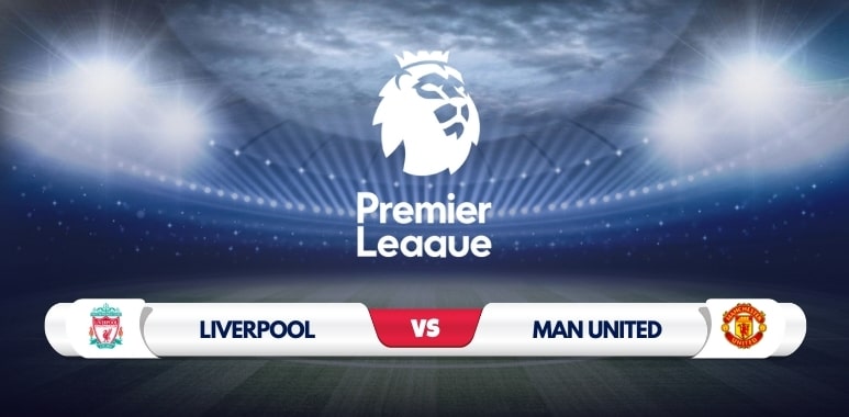 Liverpool vs Manchester United Prediction & Match Preview