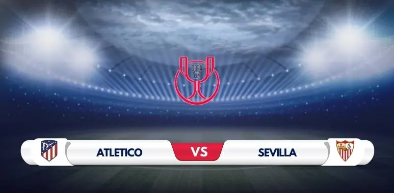 Atletico Madrid vs Sevilla Prediction and Match Preview