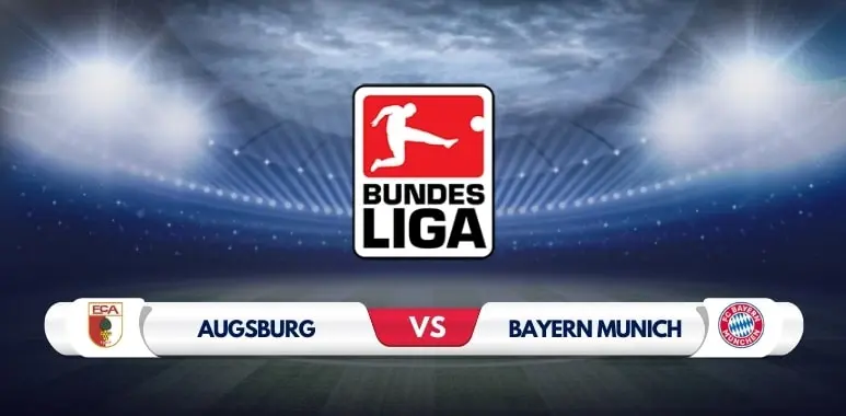 Augsburg vs Bayern Munich Prediction and Match Preview