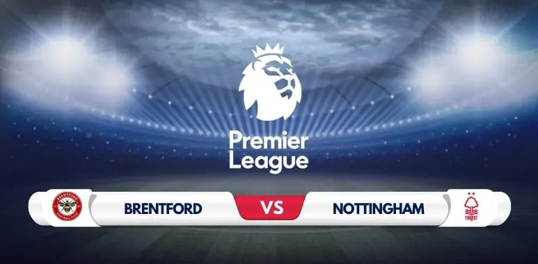 Brentford vs Nottingham Forest Prediction & Match Preview