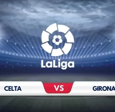 Celta Vigo vs Girona Prediction and Match Preview