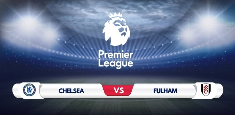 Chelsea vs Fulham Prediction & Match Preview