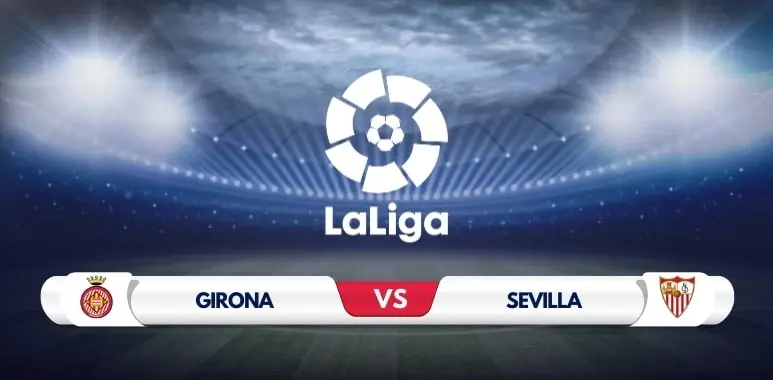 Girona vs Sevilla Prediction and Match Preview