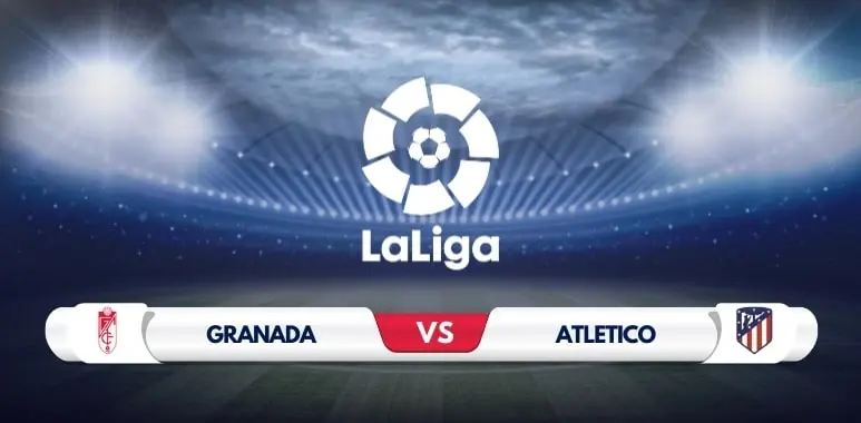 Granada vs Atletico Madrid Prediction and Match Preview