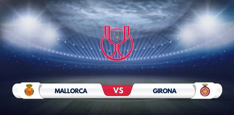 Mallorca vs Girona Prediction & Match Preview