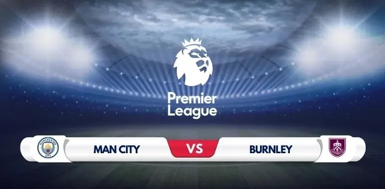 Manchester City vs Burnley Prediction & Match Preview