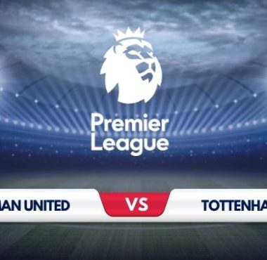 Manchester United vs Tottenham Prediction & Match Preview