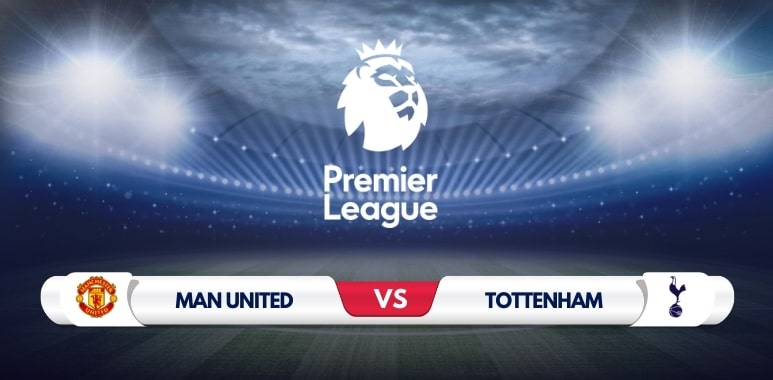 Manchester United vs Tottenham Prediction & Match Preview
