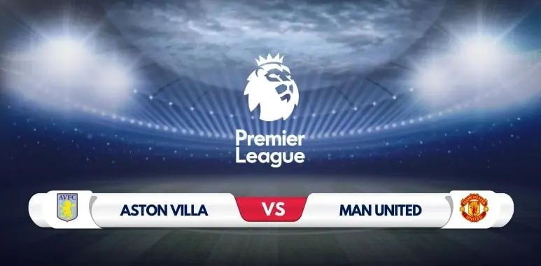 Manchester United Seek Sixth Straight Win Against Vulnerable Aston Villa