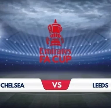 FA Cup Showdown: Chelsea vs Leeds - Prediction and Preview