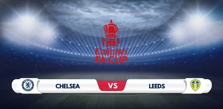 FA Cup Showdown: Chelsea vs Leeds - Prediction and Preview