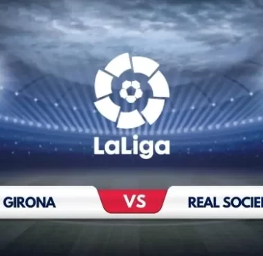 Girona vs Real Sociedad: La Liga Clash Promises Tight Encounter