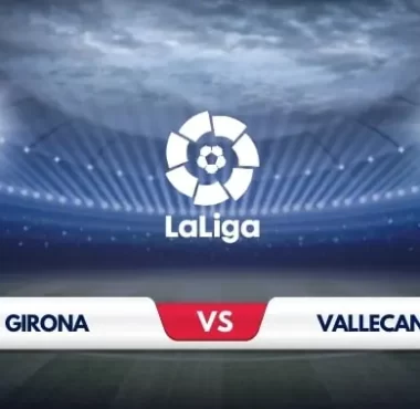Prediction and Match Preview: Girona vs Rayo Vallecano