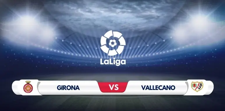 Prediction and Match Preview: Girona vs Rayo Vallecano
