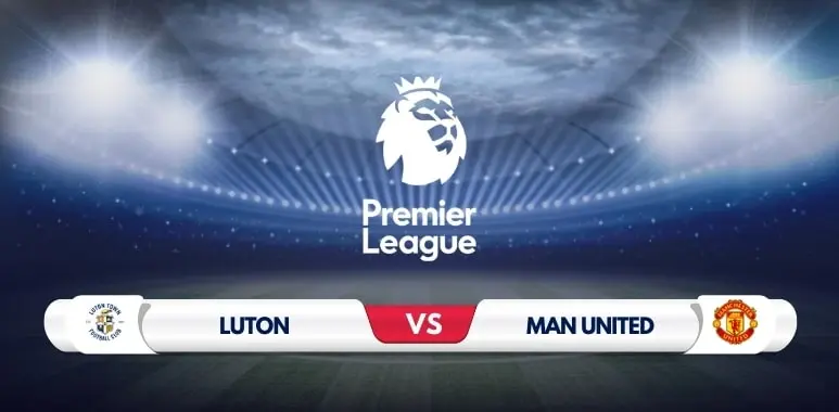 Manchester United's Dominance: A Preview of Their Clash with Luton Town