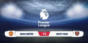 Manchester United Eye European Push as West Ham Visit Old Trafford