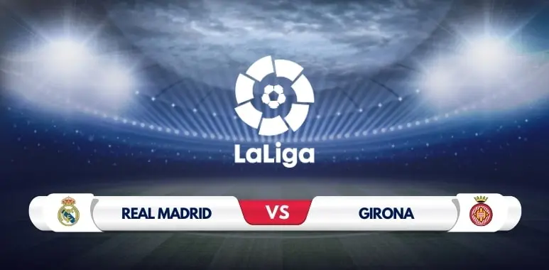 La Liga Top Clash: Real Madrid vs. Girona - Six-Pointer at the Bernabeu