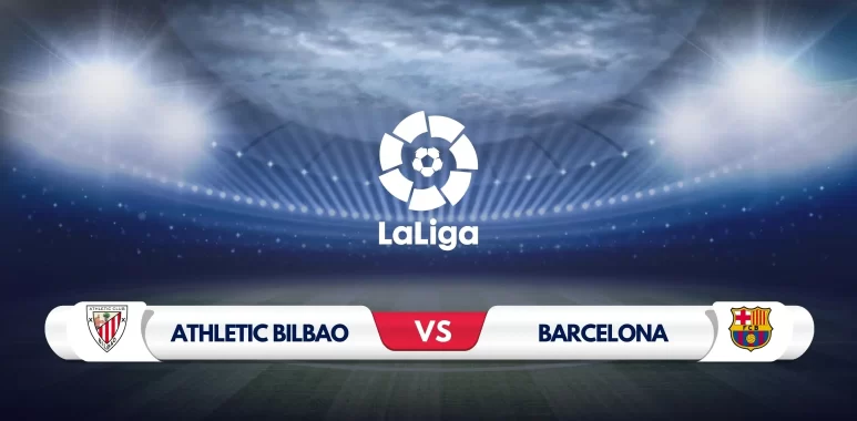 Athletic Bilbao vs Barcelona Prediction and Preview