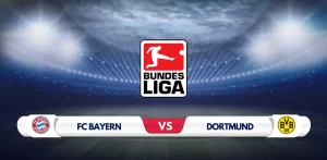 Bayern Munich vs Dortmund Prediction & Preview