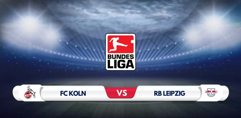 FC Koln vs RB Leipzig Prediction & Preview