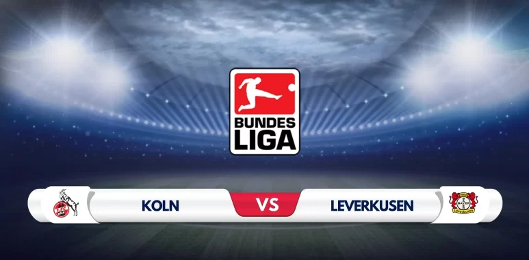 FC Koln vs Bayer Leverkusen Prediction & Preview
