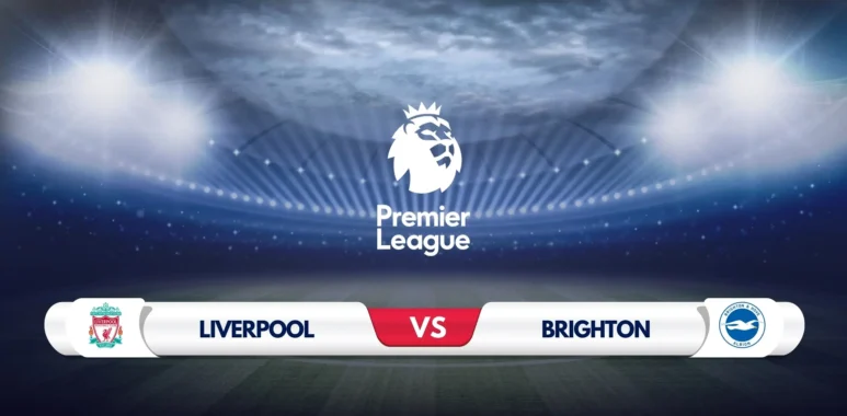 Liverpool vs Brighton Prediction & Preview