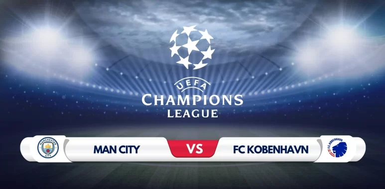 Champions League: Manchester City vs FC Copenhagen Prediction & Preview