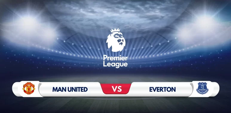 Manchester United vs Everton Prediction & Preview