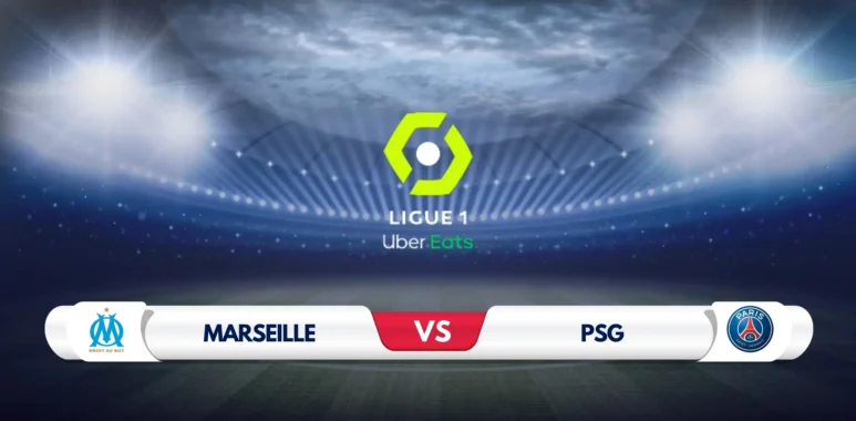 Marseille vs PSG Prediction & Preview