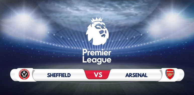 Sheffield United vs Arsenal Prediction & Preview