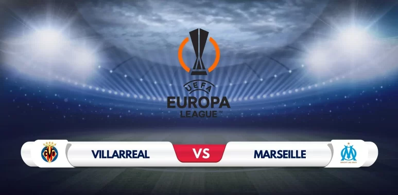 Villarreal vs Marseille Prediction & Preview