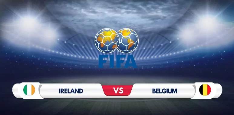 Ireland vs Belgium Prediction & Match Preview