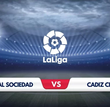 Real Sociedad vs Cadiz Prediction and Preview