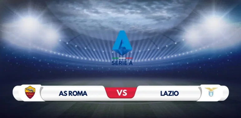Roma vs Lazio Prediction & Preview