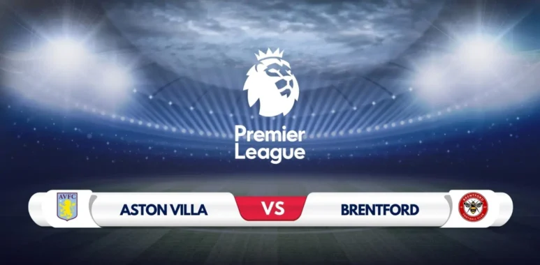 Aston Villa vs Brentford Prediction & Preview