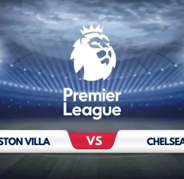 Aston Villa vs Chelsea Prediction & Preview