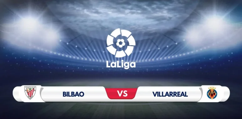 Athletic Bilbao vs Villarreal Prediction and Preview