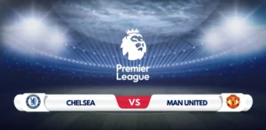 Chelsea vs Manchester United Prediction & Preview