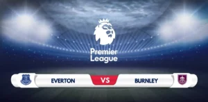 Everton vs Burnley Prediction & Preview