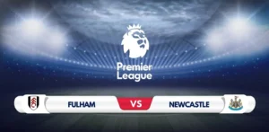 Fulham vs Newcastle Prediction & Preview